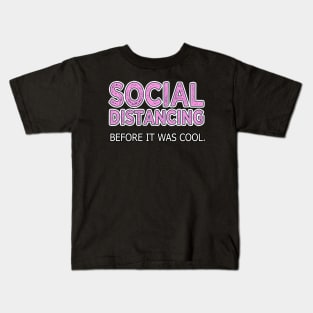 Social Distancing Before It Was Cool Kids T-Shirt